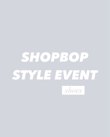 Shopbop style event // shoes 

#LTKstyletip #LTKsalealert #LTKshoecrush