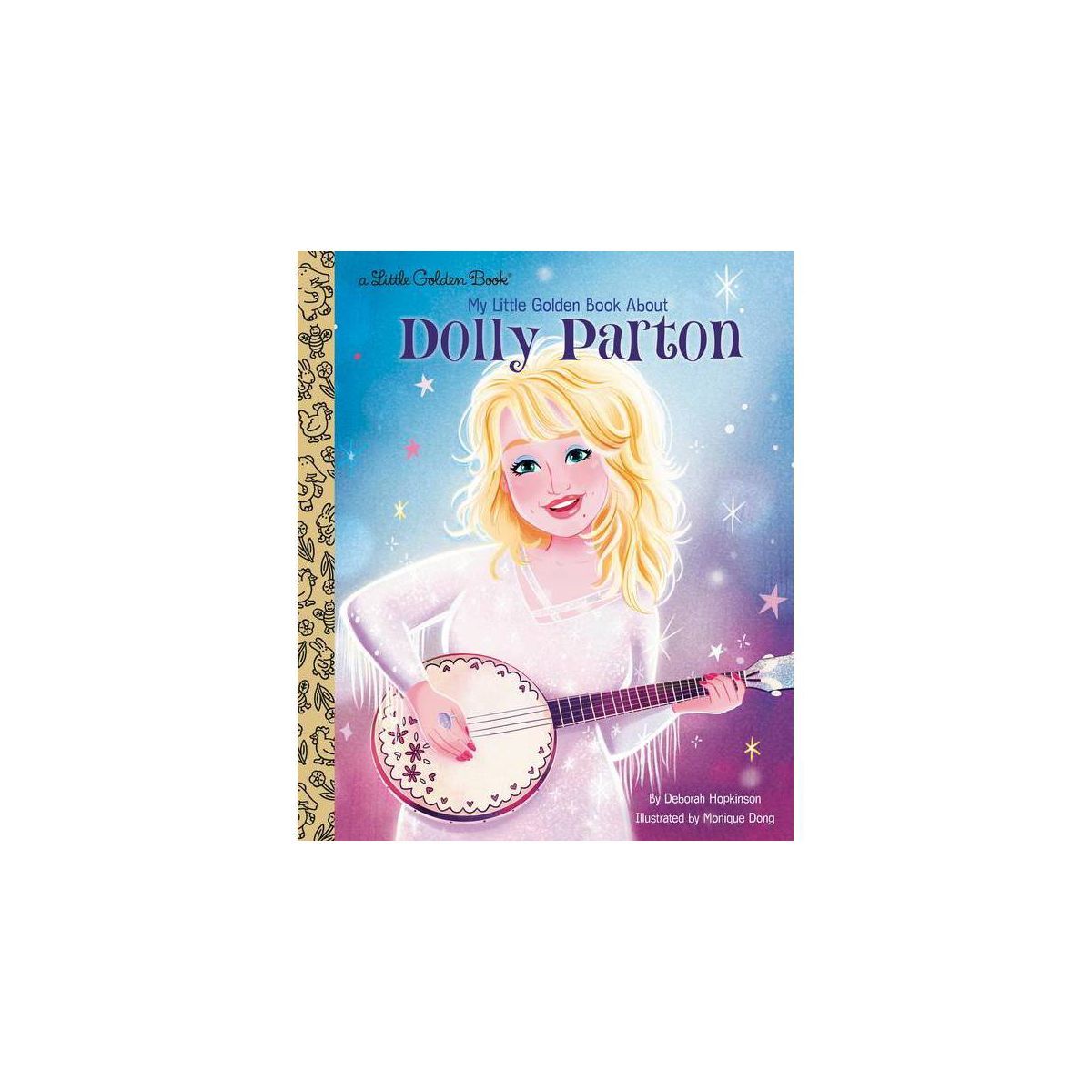 My Little Golden Book about Dolly Parton - by Deborah Hopkinson (Hardcover) | Target