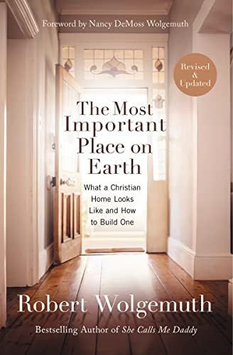 The Most Important Place on Earth: What a Christian Home Looks Like and How to Build One | Amazon (US)
