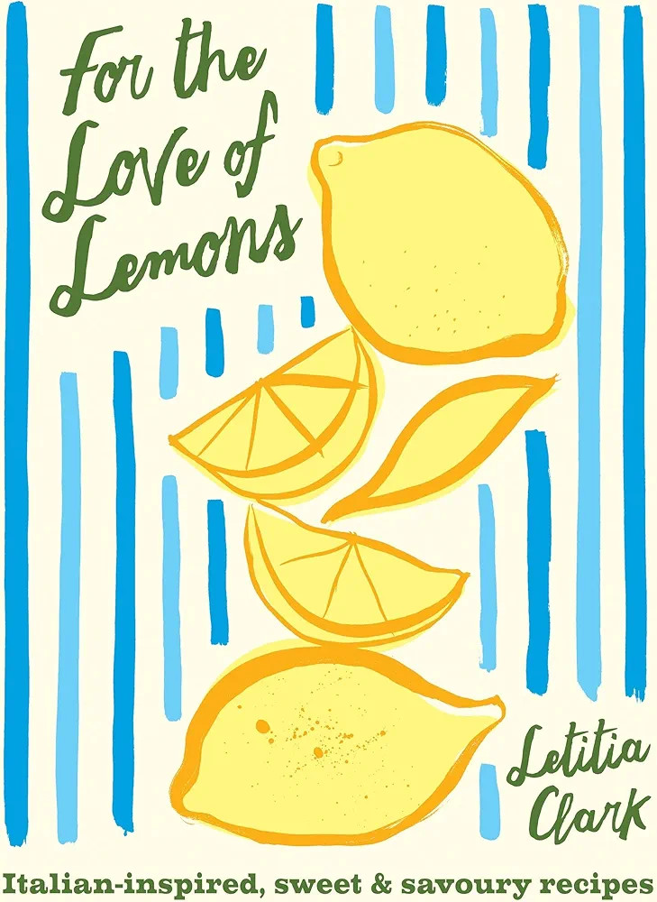 For the Love of Lemons: Italian-inspired, Sweet and Savoury Recipes | Amazon (US)