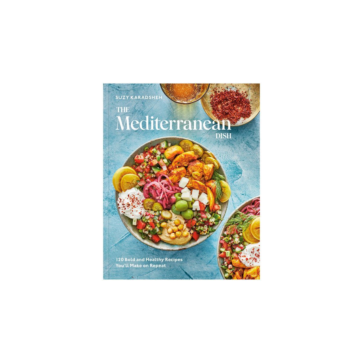 The Mediterranean Dish - by  Suzy Karadsheh (Hardcover) | Target
