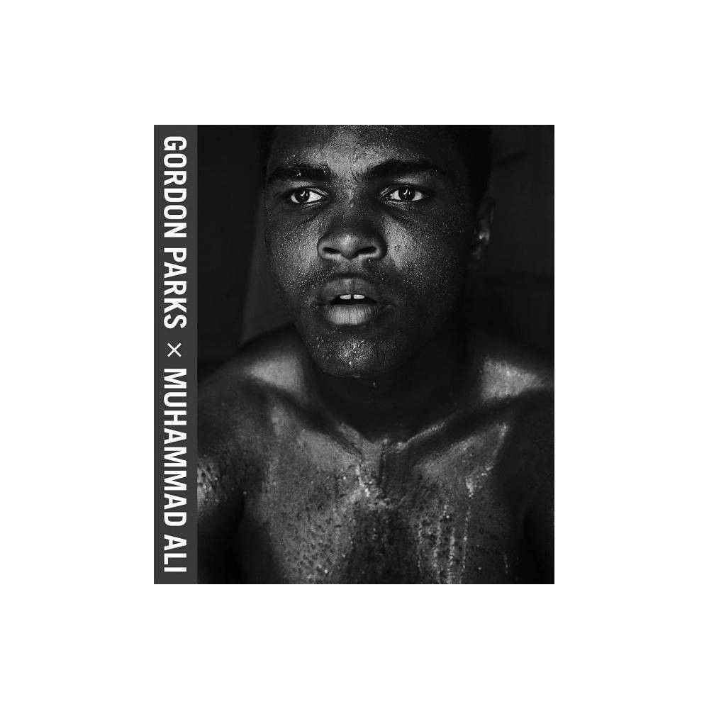 Gordon Parks: Muhammad Ali - by April Watson (Hardcover) | Target