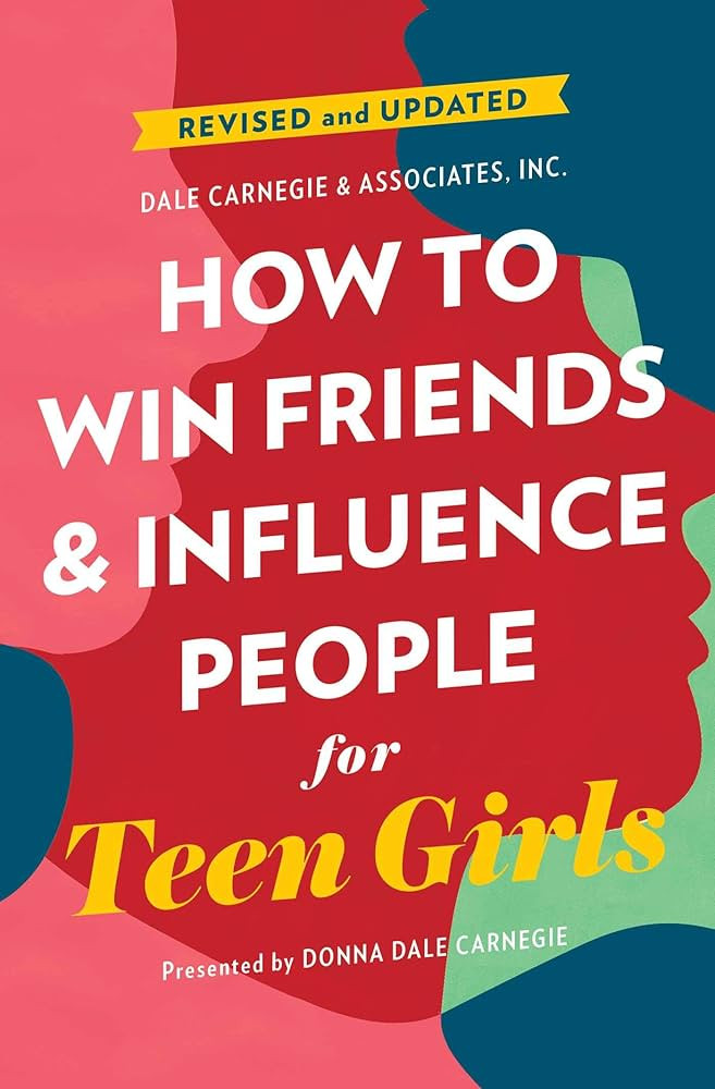 How to Win Friends and Influence People for Teen Girls (Dale Carnegie Books) | Amazon (US)