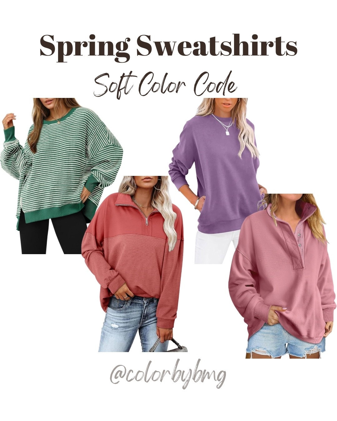 Sweatshirts for Soft Color Codes:
Colors: 
1. Green
2. Brick Red
3.  Light Purple
4. Pink
