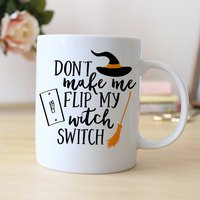 Funny Halloween Coffee Mug - Ceramic Witch Don't Make Me Flip My Switch | Etsy (US)
