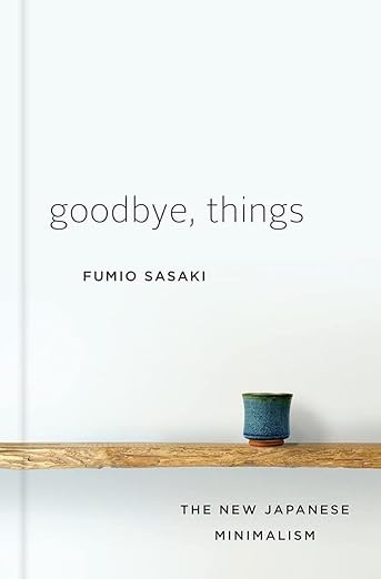 Goodbye, Things: The New Japanese Minimalism     Hardcover – Illustrated, April 11, 2017 | Amazon (US)