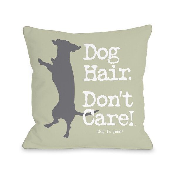 Dog Hair Don't Care - Pale Green 16 or 18 Inch Throw Pillow by Dog is Good | Bed Bath & Beyond