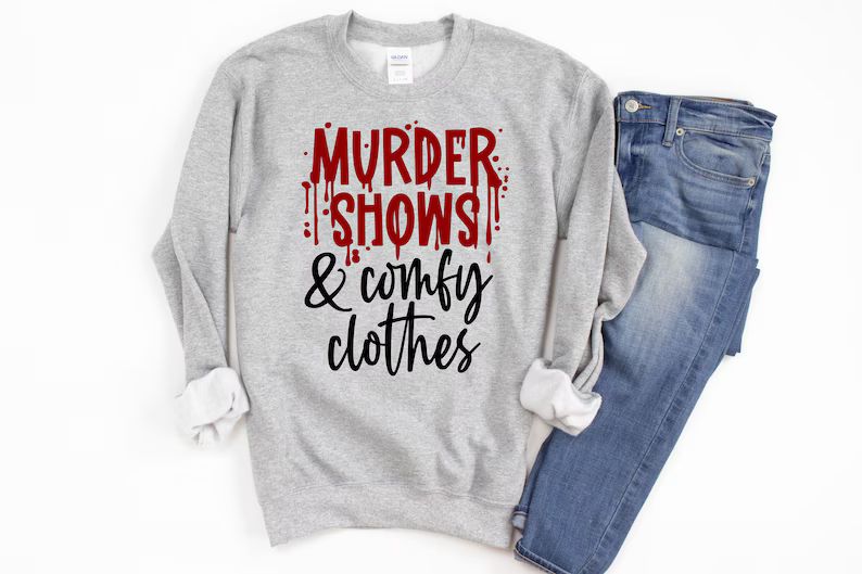Murder Shows & Comfy Clothes Sweatshirt, True Crime Shows, True Crime Fan, Gift for Her, Unisex F... | Etsy (US)