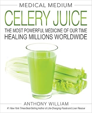 Medical Medium Celery Juice: The Most Powerful Medicine of Our Time Healing Millions Worldwide | Amazon (UK)