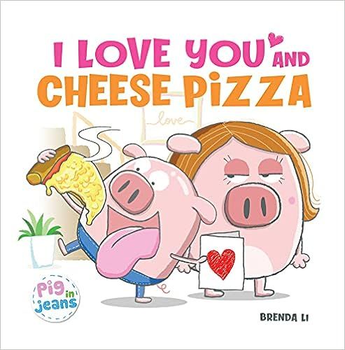 I Love You and Cheese Pizza    Hardcover – July 14, 2021 | Amazon (US)