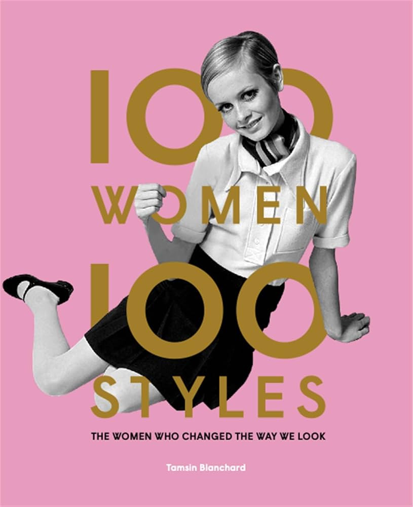 100 Women 100 Styles: The Women Who Changed the Way We Look (fashion book, fashion history, desig... | Amazon (CA)