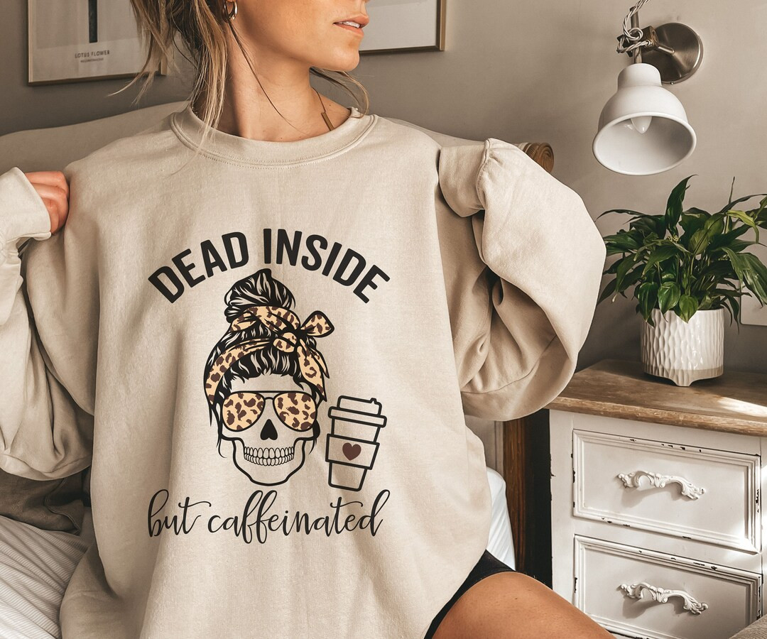 Dead Inside but Caffeinated Sweatshirt Holiday Gift Sweater - Etsy | Etsy (US)