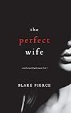 The Perfect Wife (A Jessie Hunt Psychological Suspense—Book One) (A Jessie Hunt Psychological Suspen | Amazon (US)