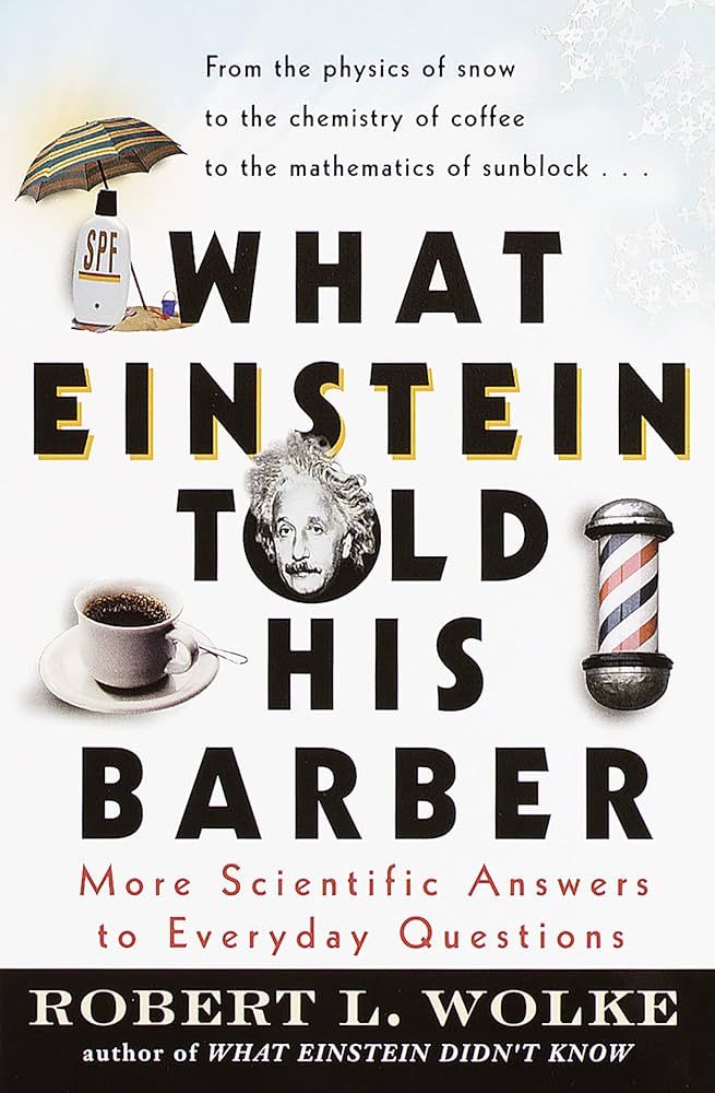 What Einstein Told His Barber: More Scientific Answers to Everyday Questions | Amazon (US)