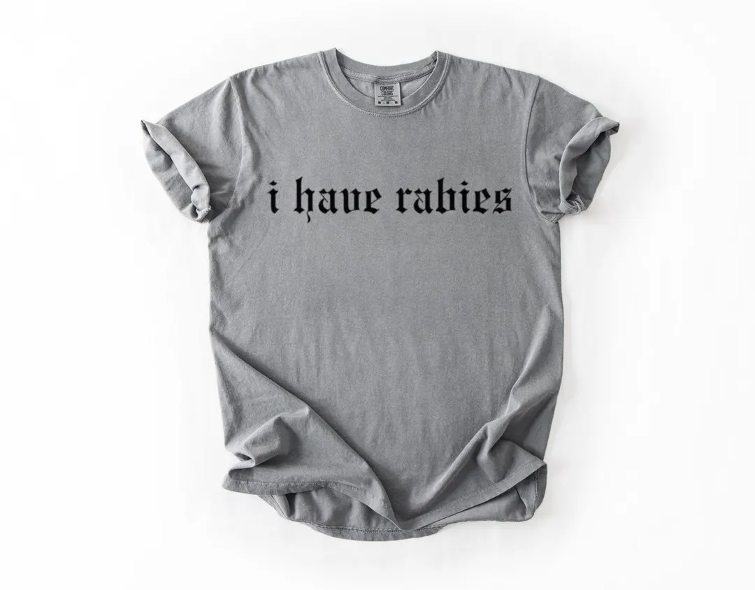 I Have Rabies Gender-neutral Comfort Colors 1717 Shirt - Etsy | Etsy (US)