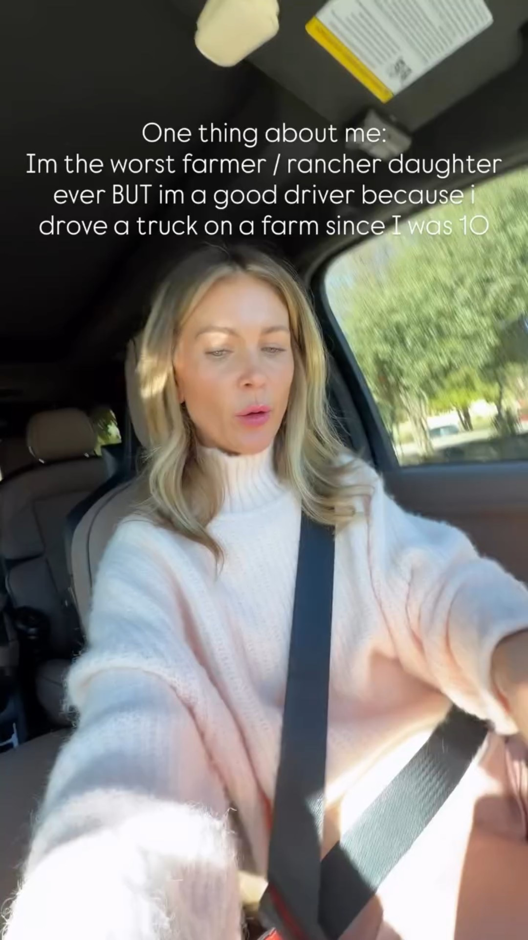 One thing about me: 
Im the worst farmer / rancher daughter ever BUT im a good driver because i drove a truck on a farm since I was 10