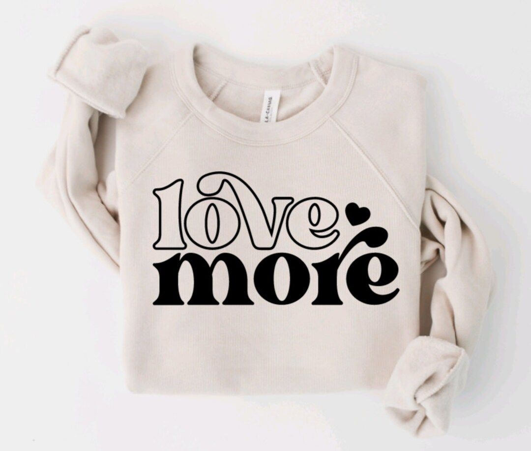 Love More Sweatshirt - Valentine's Day Sweatshirt - Love Sweatshirt - Bella Canvas Sweatshirt - V... | Etsy (US)