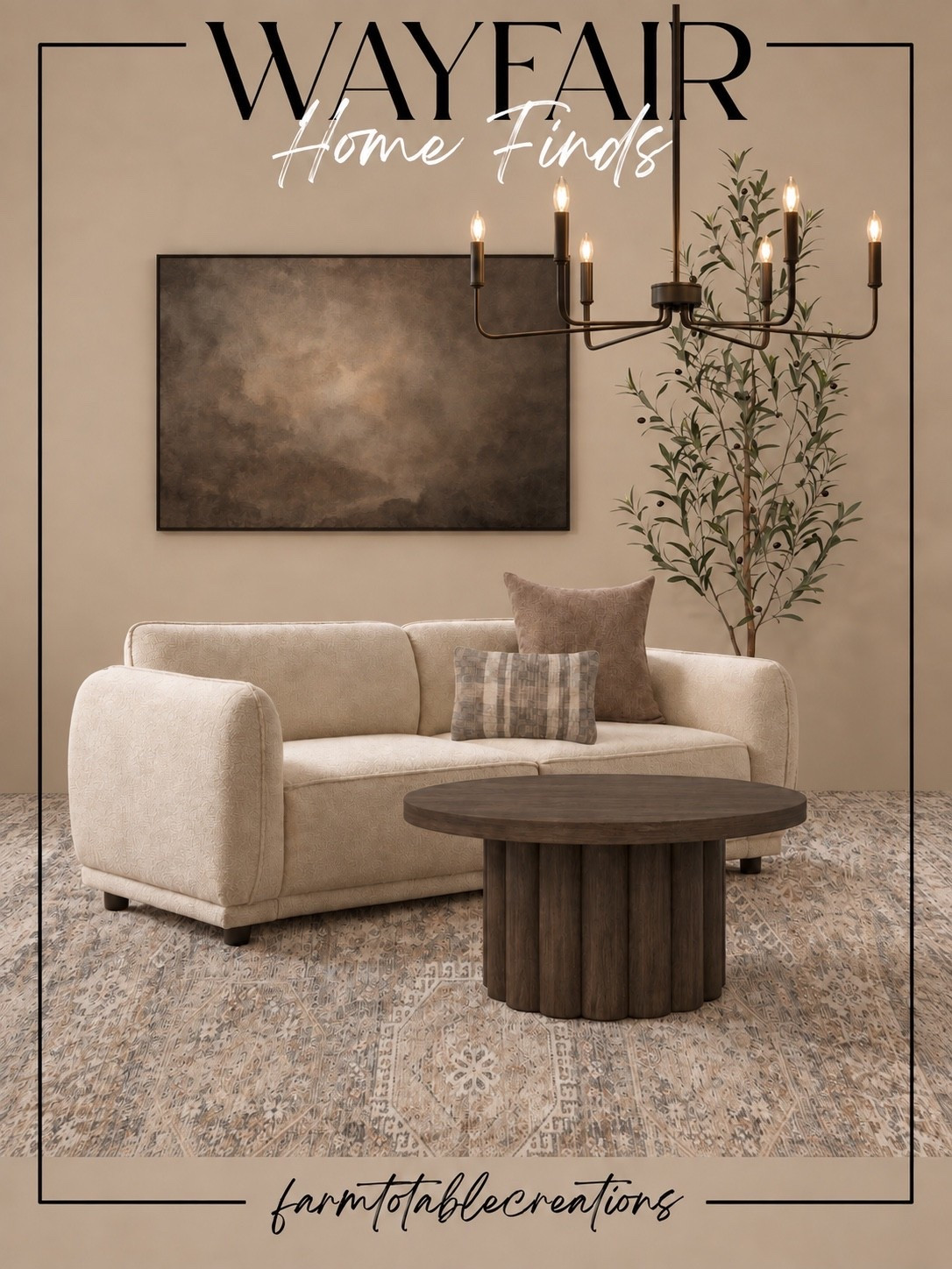Wayfair Warm Neutral Living Room 🤎

This living room has that perfect mix of cozy, elevated, and timeless! The creamy sofa paired with the rich wood coffee table creates a beautiful contrast, while the vintage-inspired rug and oversized moody artwork bring in so much warmth and character.

The olive tree and statement chandelier finish the space with just the right amount of drama. These Wayfair finds make it easy to create a designer-inspired living room that still feels comfortable, welcoming, and lived-in.

Follow @farmtotablecreations on Instagram for more cozy home finds and trending decor.

#LTKHome #Wayfair #WayfairFinds #WayfairHome #LivingRoomInspo #NeutralHome #CozyHome #WarmNeutrals #HomeDecor #DesignerInspired #OrganicModern #CozyDecor #LTKFinds

#LTKHome #LTKSaleAlert