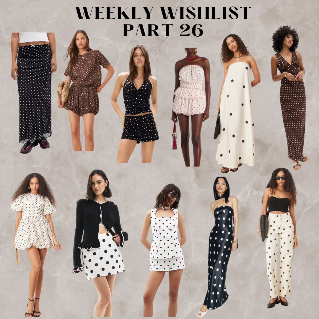 Weely wish list part 26 - Polka dot edit
 

 #LTKuk #LTKspring #LTKsummer