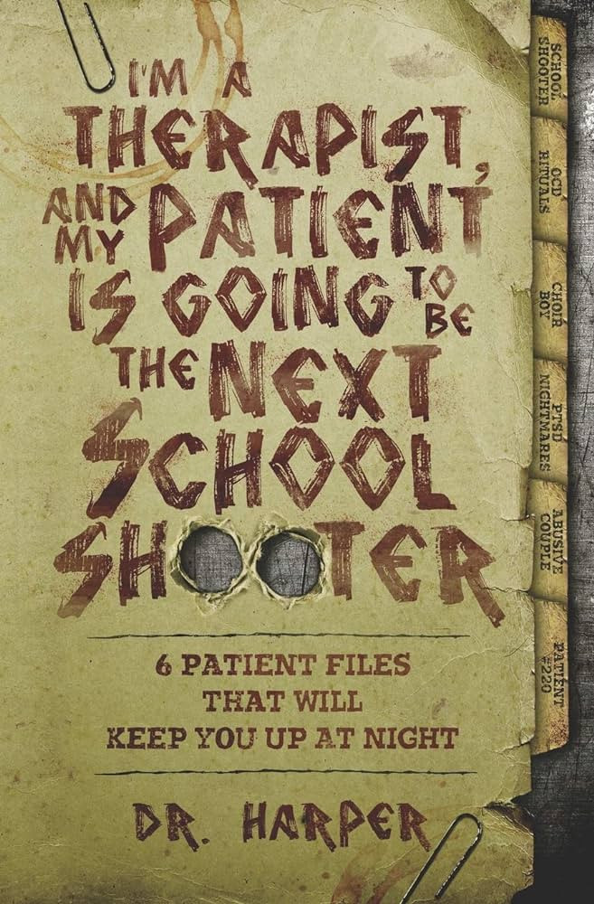 I'm a Therapist, and My Patient is Going to be the Next School Shooter: 6 Patient Files That Will... | Amazon (US)