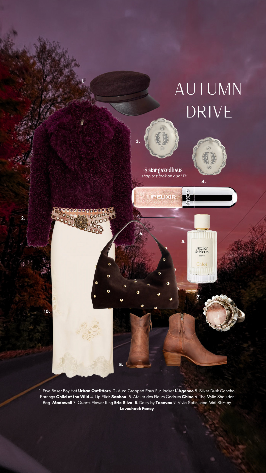 Autumn Drive 🍂

An ode to crisp air, warm textures, and countryside drives that linger in memory.
This look pairs rich plum tones, suede accents, and lace details — the art of dressing softly, yet powerfully.

The Look:
– Frye Baker Boy Hat — Urban Outfitters
– L’Agence Aura Cropped Faux Fur Jacket
– LoveShackFancy Vivia Satin Lace Midi Skirt
– Madewell Mylie Shoulder Bag
– Tecovas The Daisy Boots
– Nordstrom Silver Dusk Concho Earrings
– Ross-Simons Rose Quartz Wrap Ring
– Eric Silva Rutilated Quartz Flower Ring — Free People
– Sacheu Lip Elixir in Tanghulu Candy — Revolve
– Atelier des Fleurs Cedrus Perfume — Chloé

✨ Shop the full look on my LTK — curated for autumn adventures, golden hour drives, and soft, nostalgic moments.

#LTKFall #LTKStyle #LTKOutfitInspo #StargazedHaus #FallFashion #AutumnDrive #QuietLuxuryStyle #MadewellStyle #FreePeopleStyle #LoveShackFancy #RevolveBeauty #ChloePerfume #CountryChic #FallOutfitInspo #RomanticAesthetic 

 #LTKSeasonal #LTKStyleTip #LTKShoeCrush