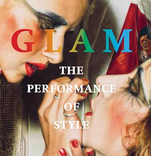 Glam: The Performance of Style      Paperback – September 3, 2013 | Amazon (US)