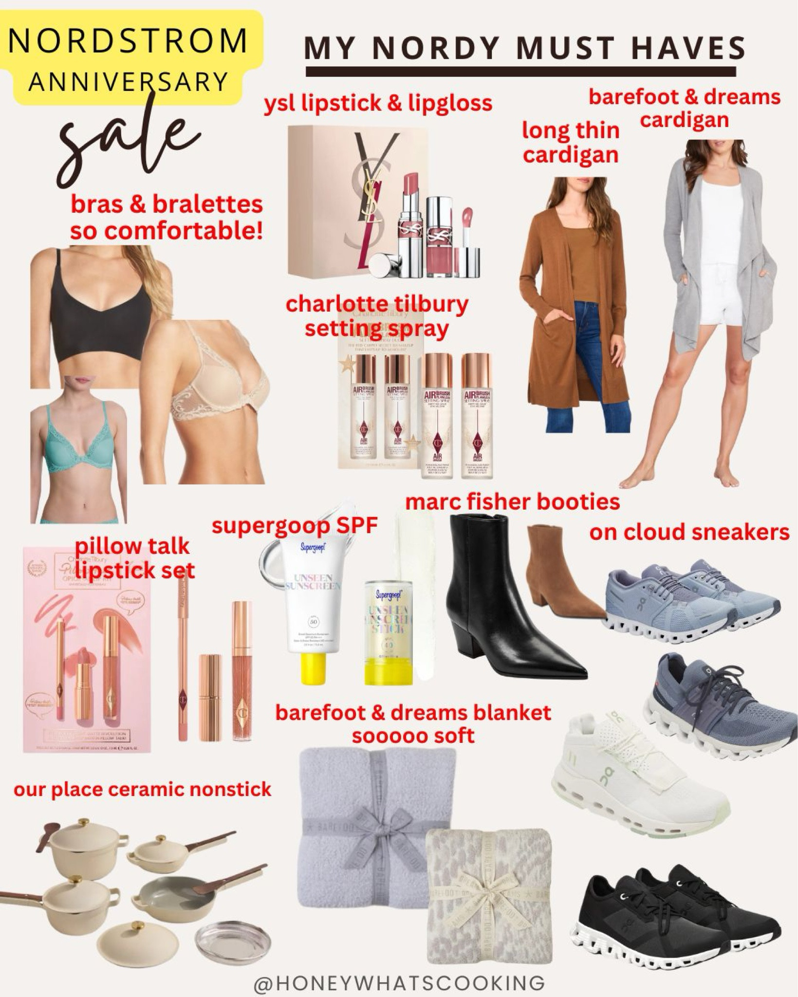 NORDSTROM ANNIVERSARY SALE PICKS!

Barefoot and dreams cardigan  - so soft and perfect for lounging around the house. 
Barefoot and dreams blanket - I own two of these and they are so soft. I have them on both couches in my house.
Bras  - Natori is amazing. Gives you great support and so comfortable.
Bralette - I love true and co - comes in different styles and it’s wireless. 
On cloud sneakers  - I love these sneakers. They come in so many colors and I use them for my home workouts.
Our place ceramic pans  - these were gifted to me, but I love them when I need to use nonstick and they’re on sale right now. 
Mark Fisher booties  - I have these in black and they’re perfect if you want a smaller heel. So comfortable.
Charlotte Tilbury  - pillow, talk lipstick and lipgloss. This set is perfect. It’s one of my favorites and it’s the perfect nude. Comes in regular pillow, talk and medium. I also love her setting spray.
Super goop SPF - is a long time favorite  
YSL lipstick and lip gloss  - one of my favorite brands and it’s just perfect. Gives you such perfect shimmery lips. 

#nsale 