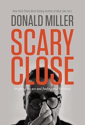 Scary Close: Dropping the Act and Finding True Intimacy | Amazon (US)