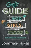Guy's Guide to God, Girls, and the Phone in Your Pocket: 101 Real-World Tips for Teenaged Guys | Amazon (US)