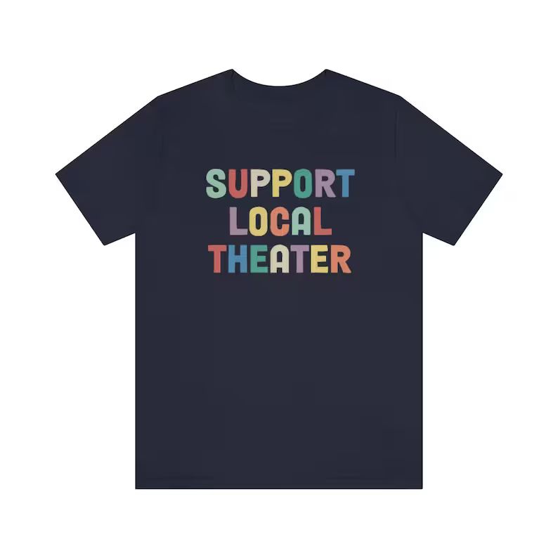 Support Local Theater Theater Lover Theater Kid Shirt - Etsy | Etsy (US)