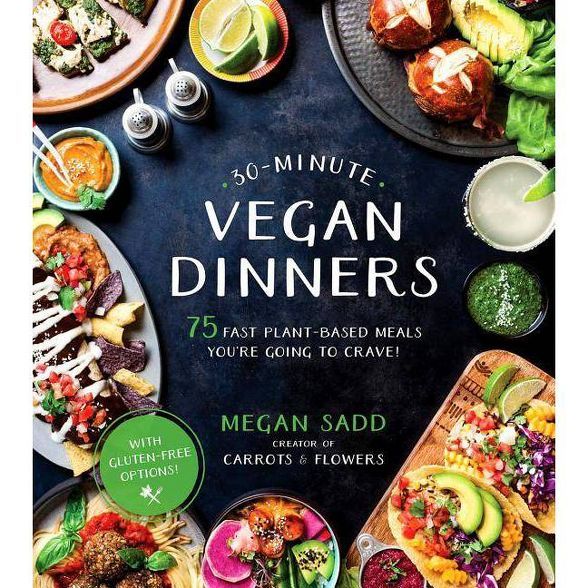 30-Minute Vegan Dinners - by  Megan Sadd (Paperback) | Target