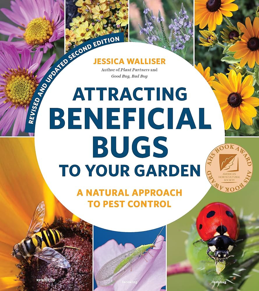 Attracting Beneficial Bugs to Your Garden, Revised and Updated Second Edition: A Natural Approach... | Amazon (US)
