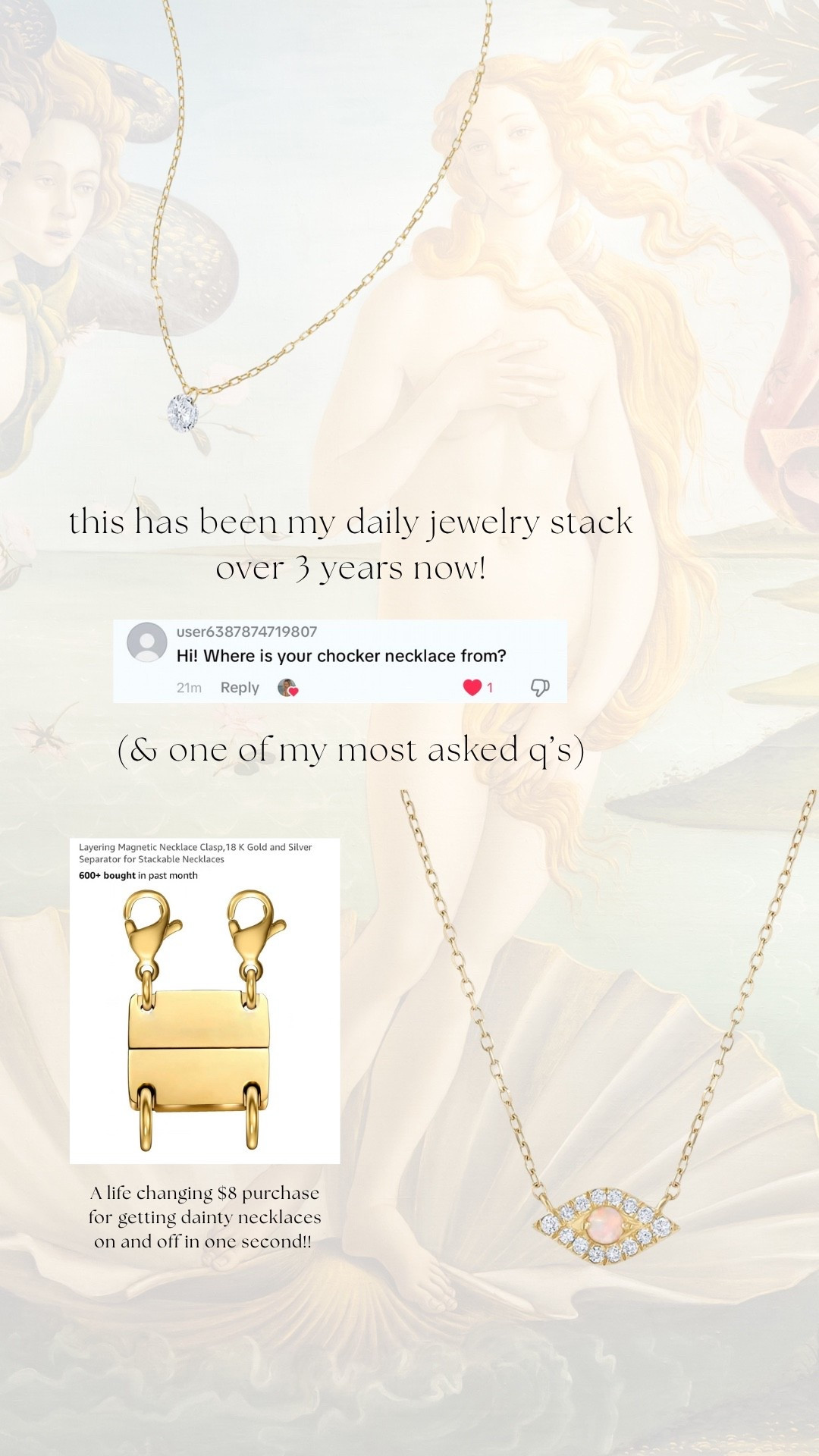 this dainty gold necklace stack is the definition of quiet luxury. an 18K floating diamond necklace + a 14K diamond evil eye necklace with opal center layered together for that effortless elegant everyday look. the secret weapon? a magnetic layering clasp that lets you put on and take off dainty necklaces in one second (literally life changing, especially when pregnant lol). this is the forever jewelry stack. minimal, feminine, and goddess-approved.

shop my daily stack below 👇

#daintyjewelry #goldjewelrystack #everydayjewelry #necklacestack #layerednecklaces #daintynecklace #floatingdiamond #evileyenecklace #goldnecklace #minimaljewelry #quietluxury #jewelryfinds #affordableluxury #stackablenecklaces #daintygold #goddessjewelry #elegantjewelry #14kgold #18kgold #dailyjewelry #necklacelayering

#LTKootd