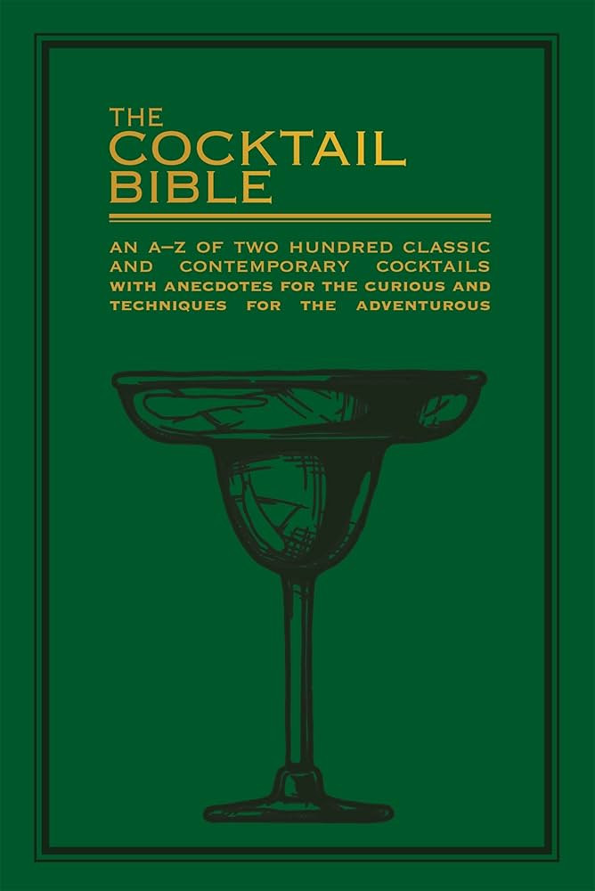 The Cocktail Bible: An A-Z of two hundred classic and contemporary cocktail recipes, with anecdot... | Amazon (UK)