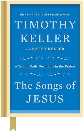 The Songs of Jesus: A Year of Daily Devotions in the Psalms      Hardcover – November 10, 2015 | Amazon (US)