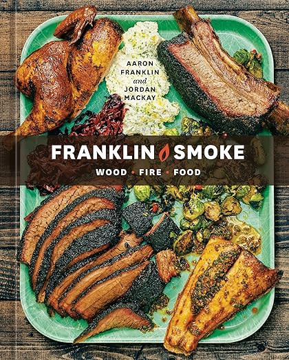 Franklin Smoke: Wood. Fire. Food. [A Cookbook] | Amazon (US)