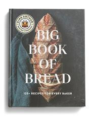The King Arthur Baking Company Big Book Of Bread | TJ Maxx