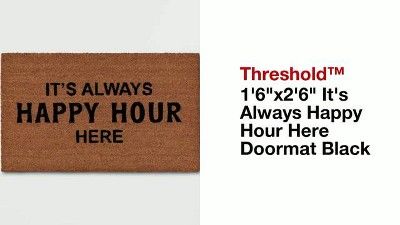 1'6"x2'6" It's Always Happy Hour Here Doormat Black - Opalhouse™ | Target