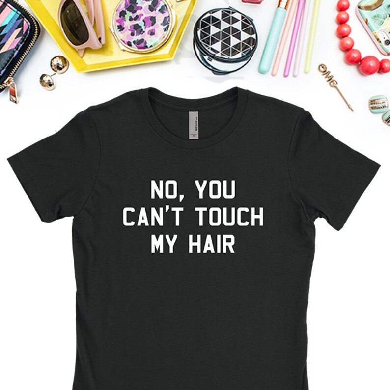 No You Can't Touch My Hair T-shirt Black Hair T-shirt | Etsy | Etsy (US)