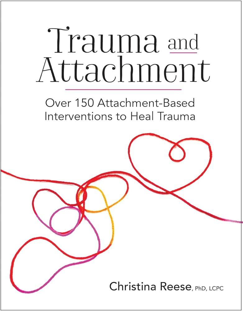 Trauma and Attachment: Over 150 Attachment-Based Interventions to Heal Trauma | Amazon (US)