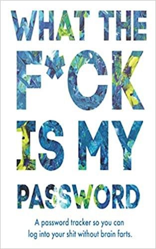 What The F*ck Is My Password: A Password Tracker So You Can Log Into Your Shit Without Brain Fart... | Amazon (US)