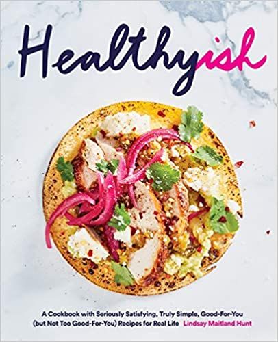 Healthyish: A Cookbook with Seriously Satisfying, Truly Simple, Good-For-You (but not too Good-Fo... | Amazon (US)