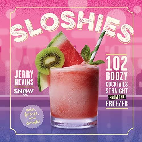 Sloshies: 102 Boozy Cocktails Straight from the Freezer | Amazon (US)