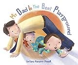 My Dad Is the Best Playground    Board book – Illustrated, May 8, 2012 | Amazon (US)