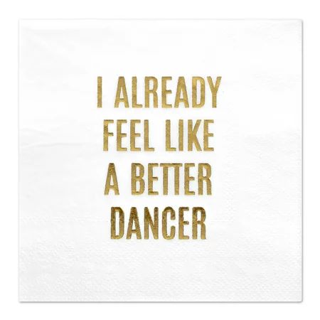 Koyal Wholesale Better Dancer, Funny Quotes Cocktail Napkins, Gold Foil, Bulk 50 Pack Count 3 Ply Napkins | Walmart (US)