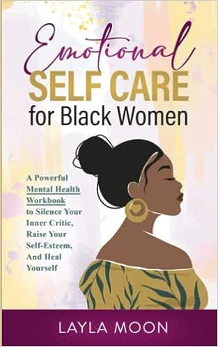 Emotional Self Care for Black Women: A Powerful Mental Health Workbook to Silence Your Inner Crit... | Amazon (US)