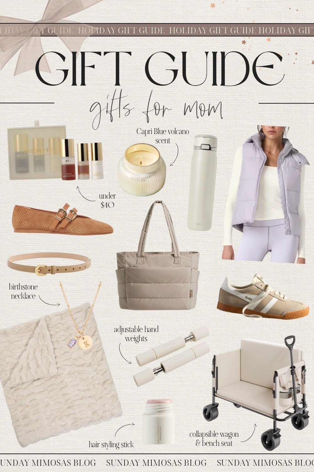 MOM GIFT GUIDE / Gifts for Mom 🎁✨ Here are some of our favorite Christmas gift ideas for mom 🥰 

Including the Vuori puffer vest, double strap ballet flats, Gola sneakers in beige, Lola blanket, the Quince belt, a Capri Blue candle, the Simple Modern 30 oz tumbler, Stakt adjustable weights, a collapsible wagon for sporting games that doubles as a seat, and a cute gym tote!

Linking more Christmas gift ideas for women and gifts for her below! 

All of our 2025 Christmas Gift Guides (with more details on the products) are on sundaymimosasblog.com 💕

Gift guide for her, Amazon gift ideas, Amazon gifts for her, mother in law gifts, Christmas gifts for moms, mom gifts, Christmas gift ideas for mom, simple modern insulated tumbler

#LTKStyleTip #LTKGiftGuide #LTKSeasonal