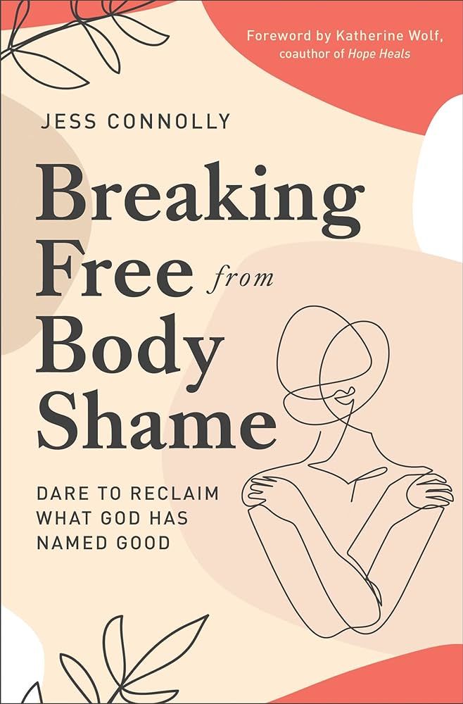 Breaking Free from Body Shame: Dare to Reclaim What God Has Named Good | Amazon (US)