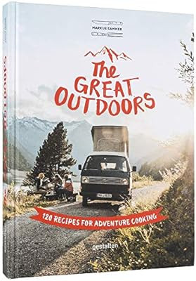 The Great Outdoors: 120 Recipes for Adventure Cooking | Amazon (US)