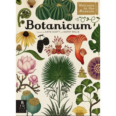 Botanicum - (Welcome to the Museum) by  Kathy Willis (Hardcover) | Target